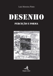 Desenho Percepção e Forma, Luís Moreira Pinto - EDIÇOES COLIBRI