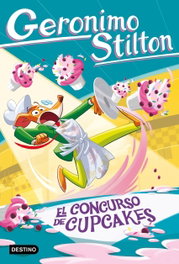DESTINO INFANTIL, El concurso de cupcakes - Geronimo Stilton
