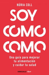 Soy como como, Núria Coll - DEBOLSILLO