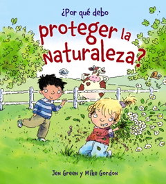 ANAYA, ¿Por qué debo proteger la naturaleza? - Jen Green