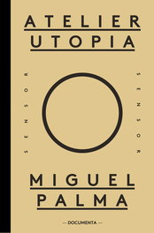 DOCUMENTA, ATELIER UTOPIA, Miguel Palma