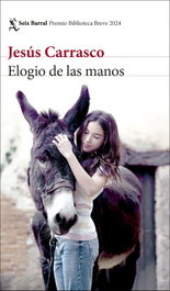 Elogio de las manos, Jesús Carrasco - SEIX BARRAL EDICIONES