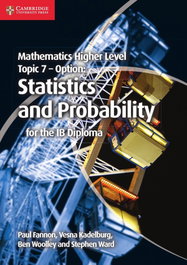CAMBRIDGE Mathematics Higher Level for the IB Diploma: Option Topic 7: Statistics and Probability