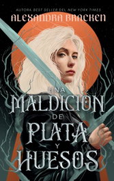 Una maldición de plata y huesos, Alexandra Caley Bracken - PUCK