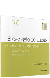 VERBO DIVINO, EL EVANGELIO DE LUCAS Y LAS ESCRITURAS DE ISRAEL - Jean-Moël Aletti