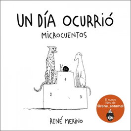 Un día ocurrió, René Merino - LUNWERG EDITORES