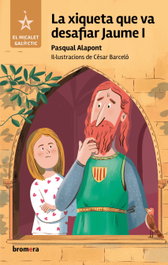 BROMERA EDICIONS, La xiqueta que va desafiar Jaume I, Pasqual Alapont - BROMERA EDICIONS