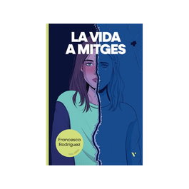 La vida a mitges, Francesca Rodríguez López - VICENS VIVES