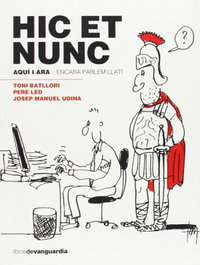 LIBROS DE VANGUARDIA (CATALAN) Hic et nunc. Aqui i ara... encara parlem llati
