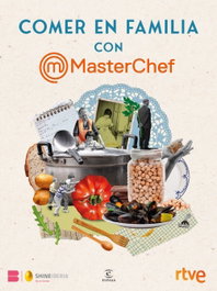 Comer en familia con MasterChef, Shine - ESPASA CALPE