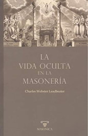 La vida oculta en la masonería, Charles Webster Leadbeater - MASONICA