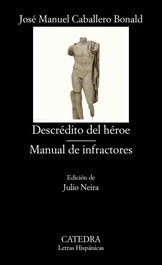 Descrédito del héroe/Manual de infractores, José Manuel Caballero Bonald - CATEDRA