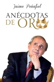 ANECDOTAS DE ORO, Jaime Peñafiel - LA ESFERA DE LOS LIBROS