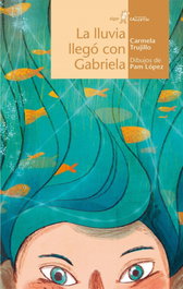 La lluvia llegó con Gabriela, Carmela Trujillo - ALGAR EDITORIAL