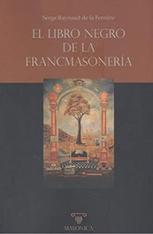El libro negro de la francmasoneria, Serge Raynaud - MASONICA
