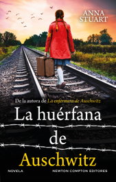 La huérfana de Auschwitz, Anna Stuart - NEWTON COMPTON