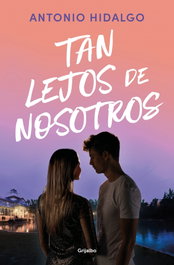 GRIJALBO, Tan lejos de nosotros (Cerca de ti 2), Antonio Hidalgo
