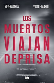 Los muertos viajan deprisa, Nieves Abarca; Vicente Garrido - B DE BOLSILLO