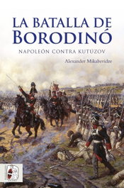 La batalla de Borodinó, Alexander Mikaberidze - DESPERTA FERRO