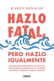 URANO EDITORIAL, Hazlo fatal, pero hazlo igualmente, Karen Rinaldi