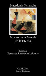 Museo de novela eterna, Macedonio Fernández - CATEDRA