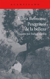 Peregrinos de la belleza, María Belmonte - ACANTILADO EDITORIAL