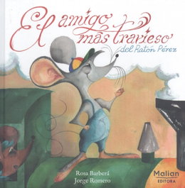 MALIAN EDITORA, El amigo más travieso del ratón Pérez - Rosa Barberà