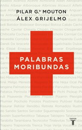 Palabras moribundas, Álex Grijelmo; Pilar García Mouton - TAURUS