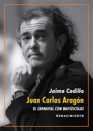 Juan Carlos Aragón: El Carnaval con mayúsculas, Jaime Cedillo - RENACIMIENTO EDITORIAL