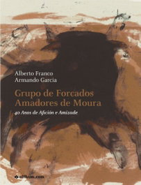 Grupo de Forcados Amadores de Moura - 40 anos de amizade e afición, Alberto Franco