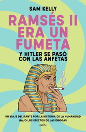 Ramsés II era un fumeta (y Hitler se pasó con las anfetas), Sam Kelly - MONTENA