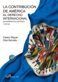 La contribución de América al Derecho Internacional, Cástor Miguel Díaz Barrado - DYKINSON