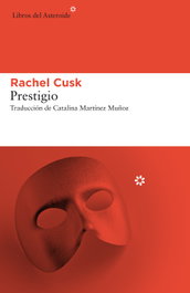PRESTIGIO, Rachel Cusk - LIBROS DEL ASTEROIDE
