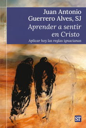 Aprender a sentir en Cristo, Juan Antonio Guerrero Alve - SALTERRAE