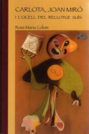 CARLOTA,JOAN MIRO I L'OCELL DEL RELLOTGE, Rosa Maria, Colom - MOLL EDITORIAL