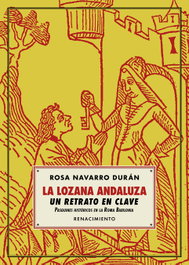 La Lozana Andaluza, un retrato en clave, Rosa Navarro Durán - Renacimiento Editorial