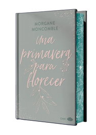 Una primavera para florecer, Morgane Moncomble - EDITORIAL CHIC