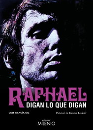 Raphael. Digan lo que digan, Luis García Gil - MILENIO EDITORIAL