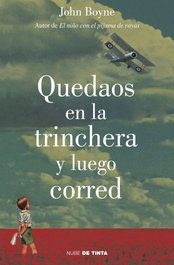 Quedaos en la trinchera y luego corred, John Boyne - NUBE DE TINTA