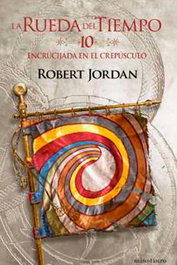 LA RUEDA DEL TIEMPO 10. ENCRUCIJADA EN EL CREPUSCULO, ROBERT JORDAN - Logista Compañia De Distribucion Integral, Sa