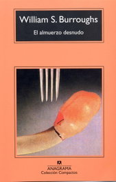 El almuerzo desnudo, William S. Burroughs - ANAGRAMA