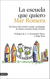 LA ESCUELA QUE QUIERO, Mar Romera - DESTINO