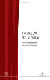 Revoluçao sexual global, Gabriele Kuby - PRINCIPIA