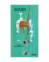 CATAPULTA EDITORES, Burundi - Torre animal, Pablo Bernasconi - CATAPULTA EDITORES
