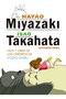 Hayao Miyazaki E Isao Takahata. Vida Y Obra De Los Cerebros De Studio Ghibli