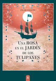 Una rosa en el jardín de los tulipanes, Pilar Chacón - ALIAR EDICIONES