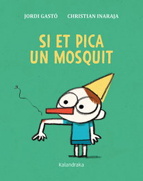 KALANDRAKA, Si et pica un mosquit - Jordi Gastó