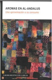 Aromas en al-Andalus, Xavier Belenguer Garcia - Ril Editores