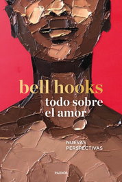 Todo sobre el amor, bell hooks - PAIDOS