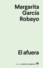 ANAGRAMA, El afuera, Margarita García Robayo - ANAGRAMA